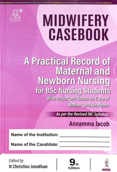 Midwifery Casebook A Practical Record Of Maternal & Newborn Nursing For Bsc Nursing Studetnts