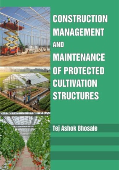 Construction, Management and Maintenance of Protected Cultivation Structures