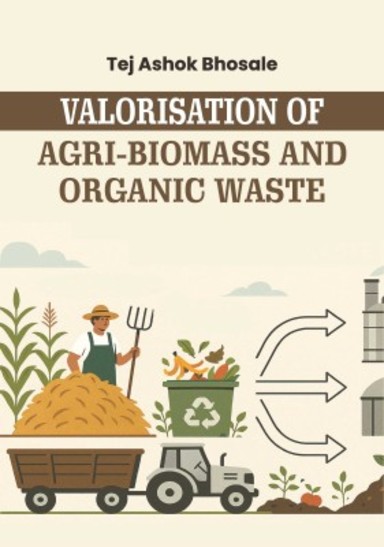 Valorisation of Agri-Biomass and Organic Waste