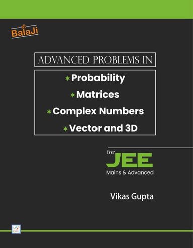 Advanced Problems In Probability Matrices Complex Numbers Vector & 3d For Jee Mains Advanced