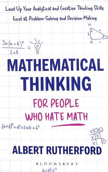 Mathematical Thinking : For People Who Hate Math