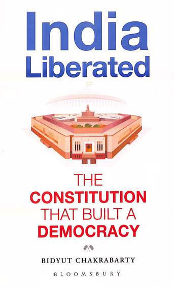India Liberated : The Constitution That Built A Democracy