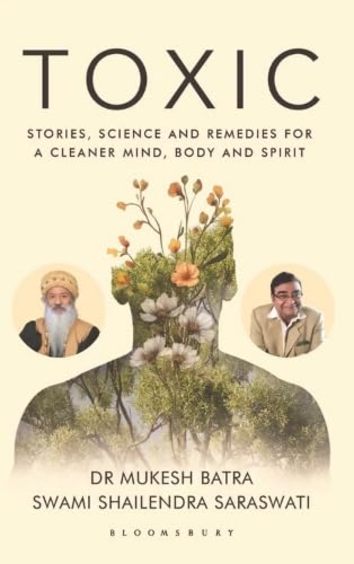 Toxic : Stories Science & Remedies For A Cleaner Mind Body & Spirit