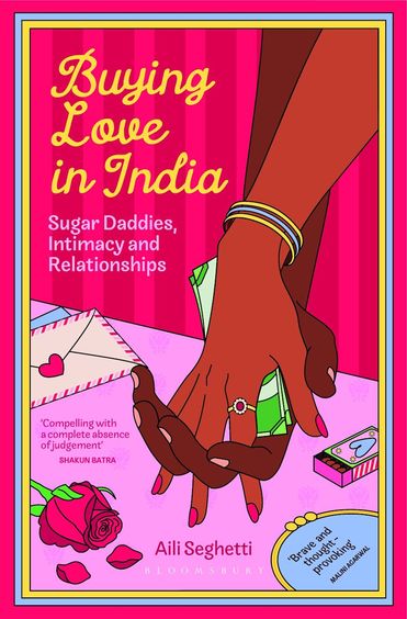 Buying Love in India: Sugar Daddies, Intimacy and Relationships