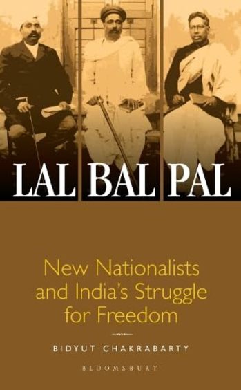 Lal Bal Pal : New Nationalists & Indias Struggle For Freedom