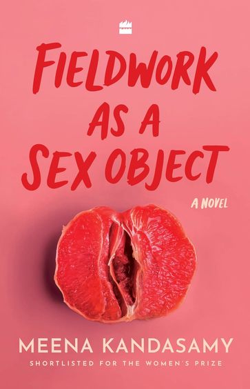 Fieldwork As A Sex Object : A Novel