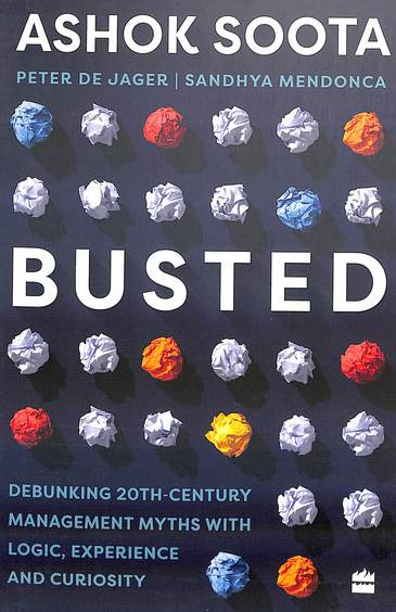 Busted : Debunking Management Myths With Logic Experience & Curiosity