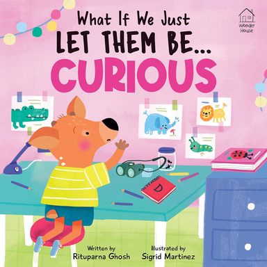 What if we just -Let Them Be... Curious