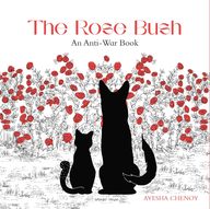 The Rose Bush: An Anti-War Book