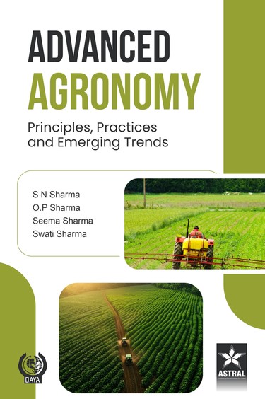 Advanced Agronomy: Principles, Practices and Emerging Trends