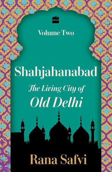 Shahjahanabad : The Living City Of Old Delhi Vol 2