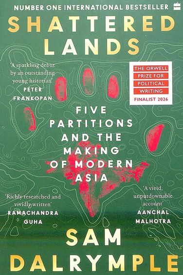Shattered Lands : Five Partitions & The Making Of Modern Asia
