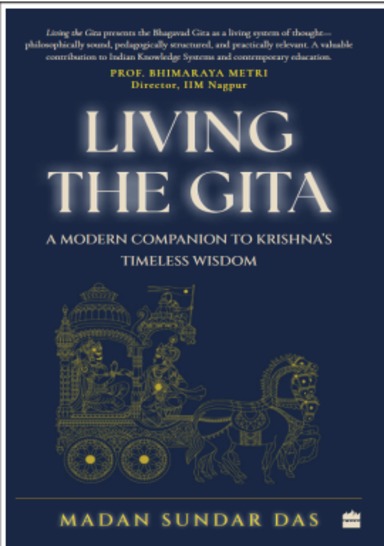 Living The Gita : A Modern Companion To Krishnas Timeless Wisdom