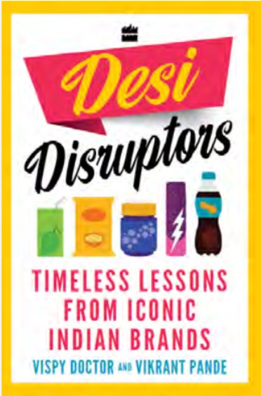 Desi Disruptors : Timeless Lessons From Iconic Indian Brands