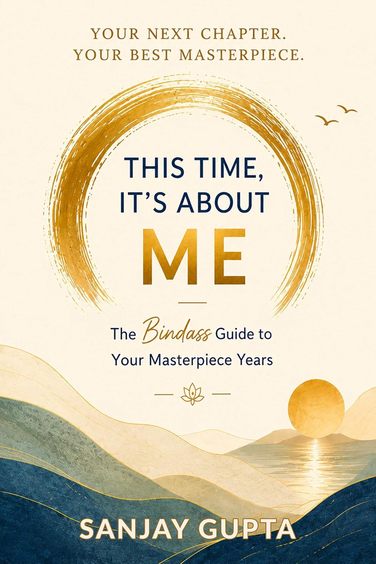 This Time, Its About Me: The Bindass Guide To Your Masterpiece Years