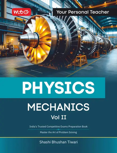 MTG Your Personal Teacher Physics by SBT Sir - Mechanics Volume 2 for JEE (Main and Advanced) and NEET Exam | Trusted Competitive Exams Preparation Book
