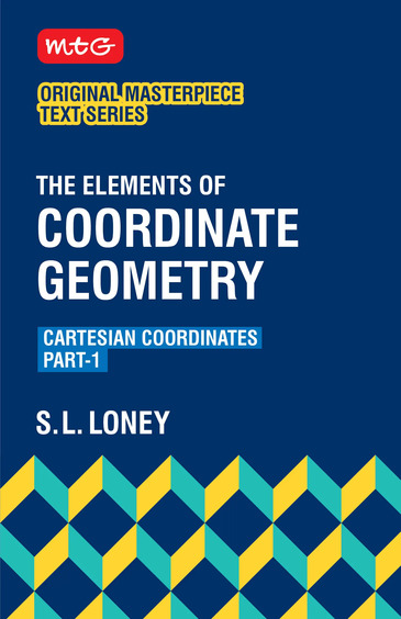 MTG Masterpiece Text Series The Elements of Coordinate Geometry Part-1 by S.L Loney | Coordinate Geometry Book for IIT JEE, CUET, Engineering Entrance, and Competitive Exams 2027