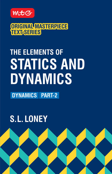 MTG Masterpiece Text Series The Elements of Statics and Dynamics Part 2 Dynamics by SL Loney | Physics Mechanics Book for JEE, Engineering Entrance, Olympiads and Competitive Exams 2027