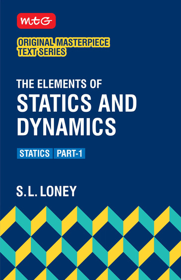 MTG Masterpiece Text Series The Elements of Statics and Dynamics Part 1 Statics by SL Loney | Physics Mechanics Book for JEE, Engineering Entrance, Olympiads and Competitive Exams 2027