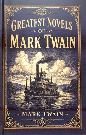 Greatest Novels Of Mark Twain : Deluxe Edition