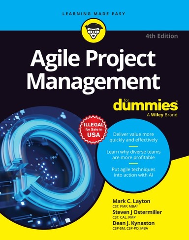 Agile Project Management For Dummies: 4th Edition