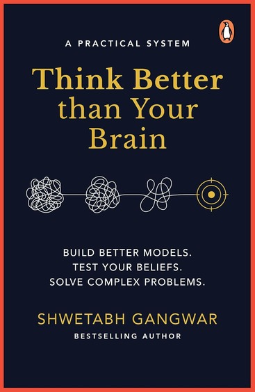Think Better Than Your Brain: Build Better Models. Test Your Beliefs. Solve Complex Problems