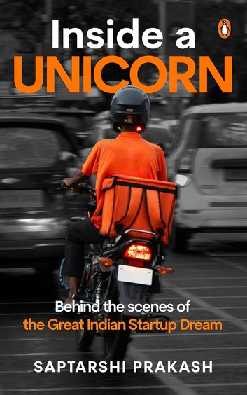 Inside a Unicorn: Behind the Scenes of the Great Indian Startup Dream
