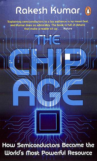 Chip Age : How Semiconductors Became The World'S Most Powerful Resource
