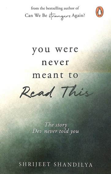 You Were Never Meant To Read This : The Story Dev Never Told You