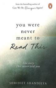 You Were Never Meant To Read This : The Story Dev Never Told You