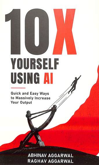 10x Yourself Using Ai : Quick & Easy Ways To Massively Increase Your Output