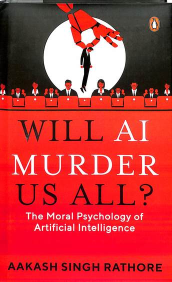 Will Ai Murder Us All : The Moral Psychology Of Artificial Intelligence