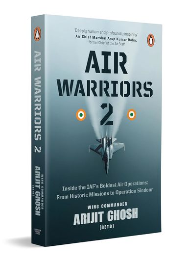 Air Warriors  2 : Inside The Iafs Boldest Air Operations From Historic Missions To Operation Sindor