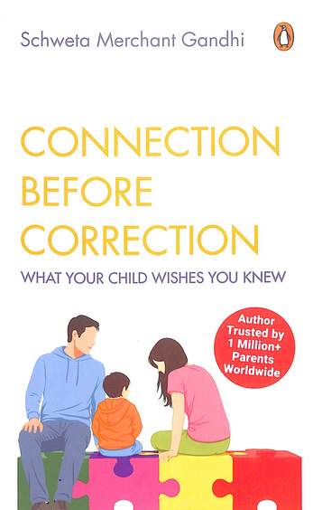 Connection Before Correction : What Your Child Wishes You Knew