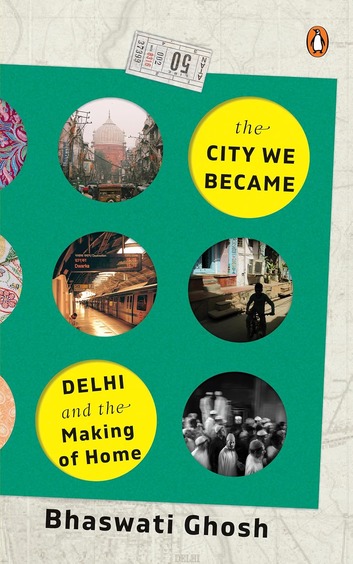 City We Became: Delhi And The Making Of Home