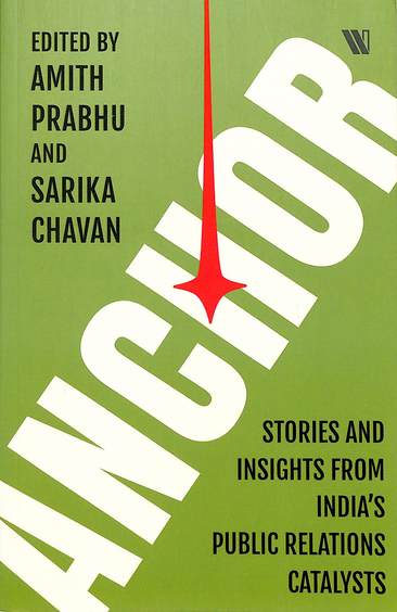 Anchor : Stories & Insights From Indiaâ€™S Public Relations Catalysts