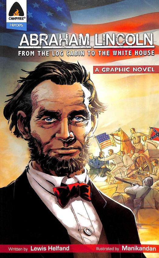 Abraham Lincoln : From The Log Cabin To The White House