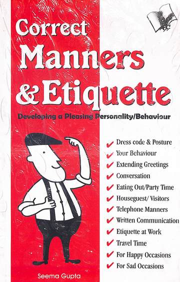 Correct Manners & Etiquette : Developing A Pleasing Personality Behaviour