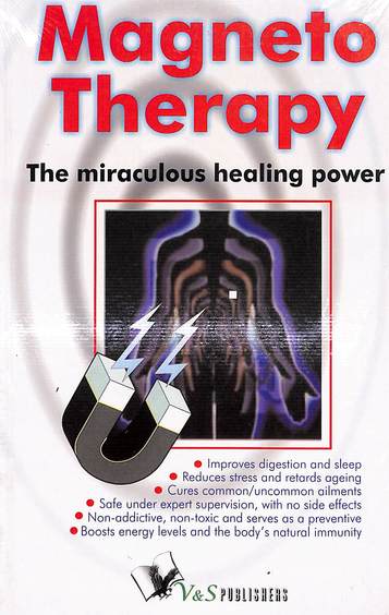 Magneto Therapy The Miraculous Healing Power