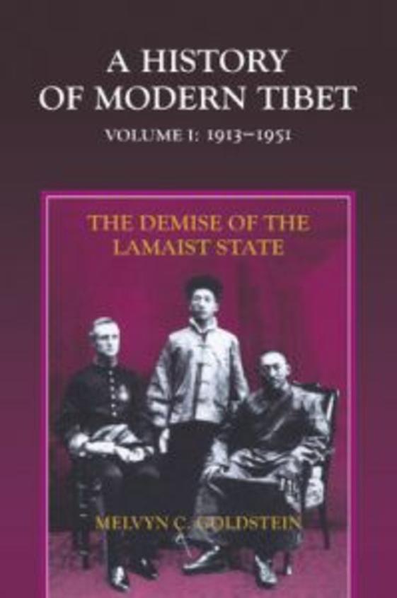 A History of Modern Tibet, Volume 1: The Demise of the Lamaist State, 1913-1951