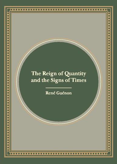 The Reign of Quantity and the Signs of the Times (Freshly recomposed edition)