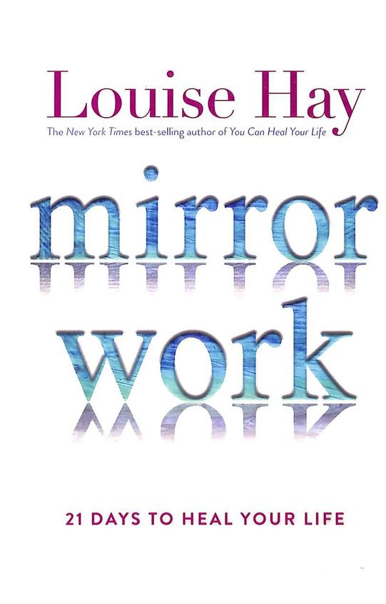 Mirror Work : 21 Days To Heal Your Life
