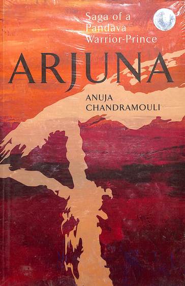 Arjuna:Saga Of A Pandava Warrior Prince