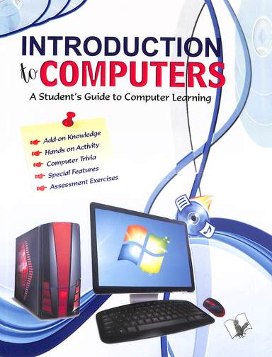 Introduction To Computers :  A Students Guide To Computer Learning