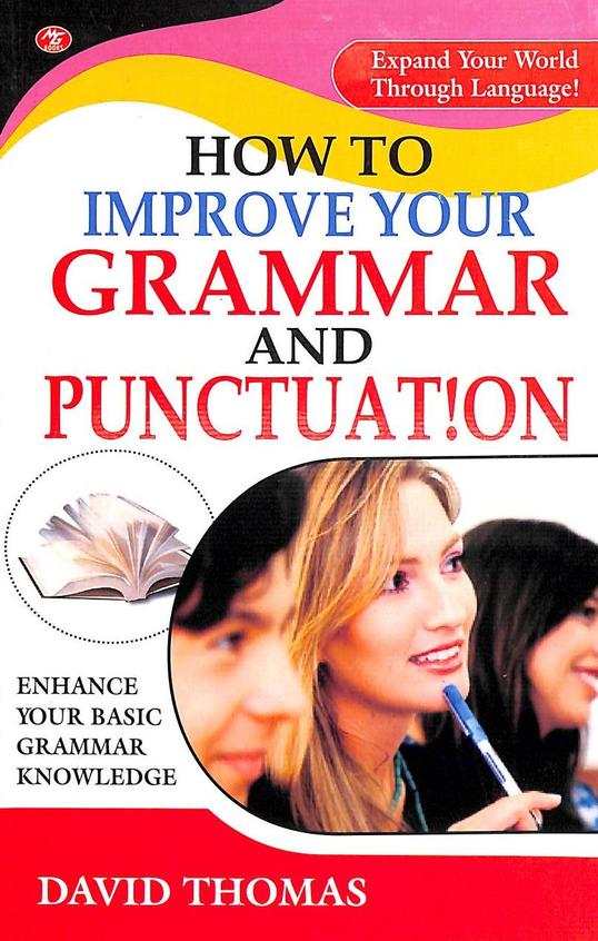 How To Improve Your Grammar & Punctuation: Enhance Your Basic Grammar Knowledge