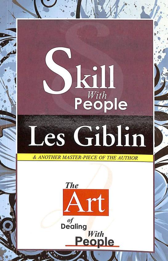 Skill With People : The Art Of Dealing With People