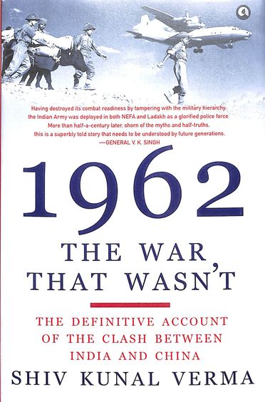 1962 : The War That Wasnt : The Definitive Account Of Clash Between India & China