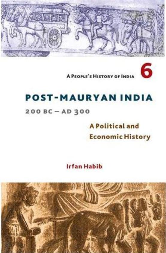 Peoples History Of India 6 : Post Mauryan India 200 Bc Ad 300