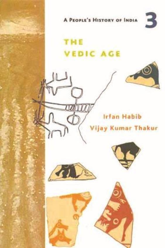 A Peoples History of India - 3 The Vedic Age and the Coming of Iron c.1500-700 BC