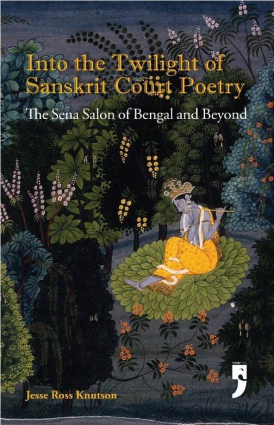 Inti The Twilight of Sanskrit Court Poetry The Sena Salon of Bengal and Beyond